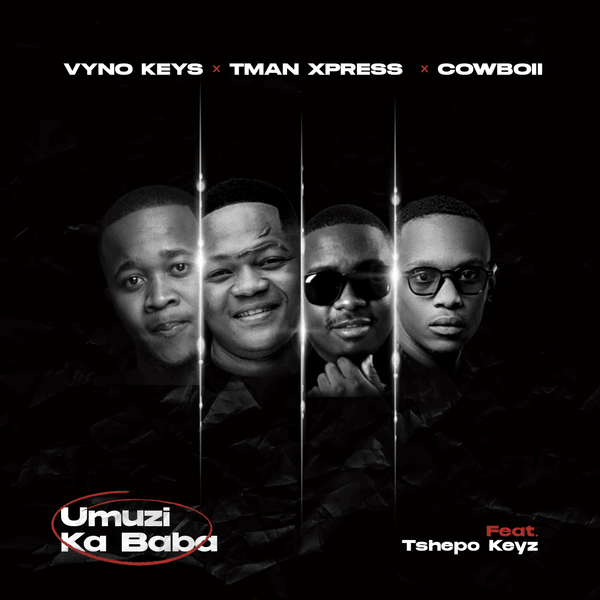 Vyno Keys – Umuzi Ka Baba ft. Tman Xpress, Cowboii & Tshepo Keyz