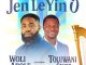 Woli Arole - Jen Le Yin O ft. Toluwani sings