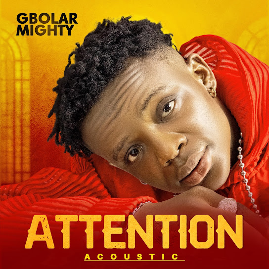 Gbolar Mighty – Attention (Acoustic)