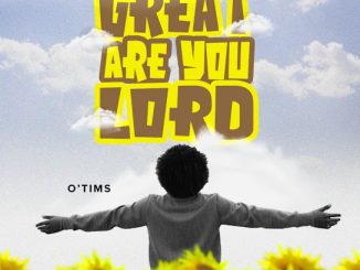 O'Tims - Great Are You Lord