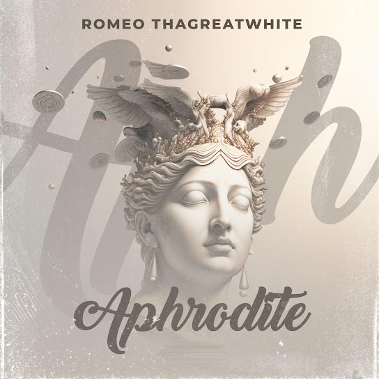 Romeo ThaGreatwhite – Aphrodite