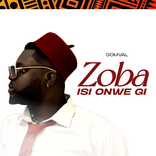 Somval – Zoba Isi Onwe Gi